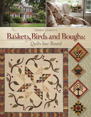 Baskets, Birds and Boughs: Quilts Year 'Round