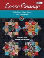 Loose Change : Quilts from Nickels, Dimes and Fat Quarters