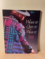 Weave it! Quilt it! Wear it!